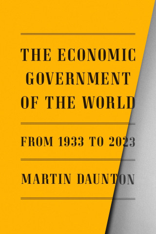 The Economic Government of the World: 1933 to the Present ()