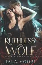 Ruthless Wolf: A Forever Mates Trilogy