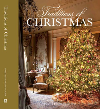 Traditions of Christmas: From the Editors of Victoria Magazine