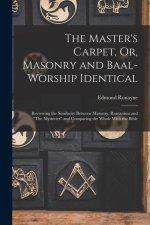 The Master's Carpet, Or, Masonry and Baal-Worship Identical; Reviewing the Similarity Between Masonry, Romanism and The Mysteries and Comparing the Wh