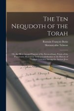 The Ten Nequdoth of the Torah: Or, the Meaning and Purpose of the Extraordinary Points of the Pentateuch (Massoretic Text) a Contribution to the Hist