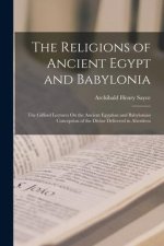 The Religions of Ancient Egypt and Babylonia: The Gifford Lectures On the Ancient Egyptian and Babylonian Conception of the Divine Delivered in Aberde
