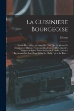 La Cuisiniere Bourgeoise: Suivie De L'office, a L'usage De Ceux Qui Se Melent De Dépense De Maisons: Contenant La Maniere De Connoître, Disséque