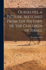 Ourselves, a Picture, Sketched From the History of the Children of Israel