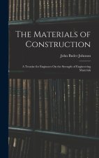 The Materials of Construction: A Treatise for Engineers On the Strength of Engineering Materials