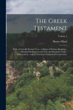 The Greek Testament: With a Critically Revised Text: a Digest of Various Readings: Marginal References to Verbal and Idiomatic Usage: Prole