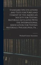 Standard Specifications and Tests for Portland Cement of the American Society for Testing Materials Affiliated With the International Association for