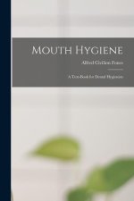 Mouth Hygiene; a Text-book for Dental Hygienists