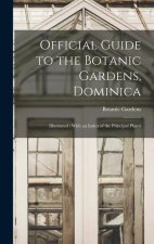 Official Guide to the Botanic Gardens, Dominica: Illustrated: With an Index of the Principal Plants