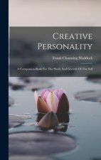 Creative Personality: A Companion-book For The Study And Growth Of The Self
