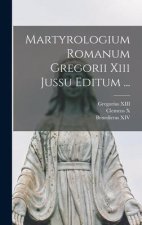 Martyrologium Romanum Gregorii Xiii Jussu Editum ...