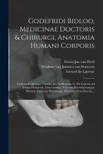 Godefridi Bidloo, medicinae doctoris & chirurgi, Anatomia humani corporis: Centum & quinque tabulis, per artificiosiss. G. de Lairesse ad vivum deline