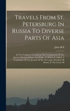 Travels From St. Petersburg In Russia To Diverse Parts Of Asia: In Two Volumes. Containing The Continuation Of The Journey Between Mosco And Pekin. To