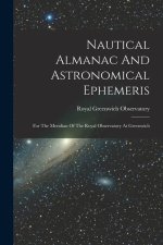 Nautical Almanac And Astronomical Ephemeris: For The Meridian Of The Royal Observatory At Greenwich