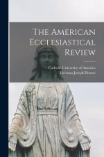 The American Ecclesiastical Review