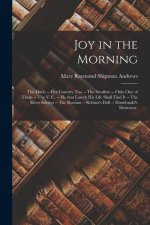 Joy in the Morning: The ditch -- Her country too -- The swallow -- Only one of them -- The V. C. -- He that loseth his life shall find it