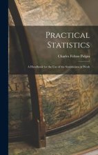 Practical Statistics: A Handbook for the Use of the Statisticians at Work