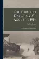 The Thirteen Days, July 23-August 4, 1914: A Chronicle and Interpretation