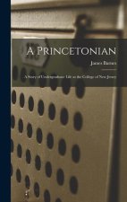 A Princetonian: A Story of Undergraduate Life at the College of New Jersey