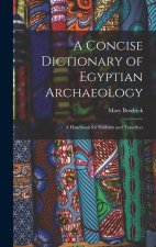 A Concise Dictionary of Egyptian Archaeology: A Handbook for Students and Travellers