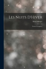 Les Nuits D'Hiver: Poésies Compl?tes