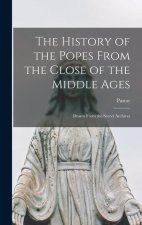 The History of the Popes From the Close of the Middle Ages: Drawn From the Secret Archives