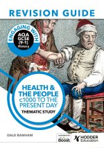 Engaging With AQA GCSE (9-1) History:  Health and the People c1000-present day Revision Guide