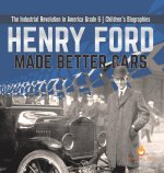 Henry Ford Made Better Cars | The Industrial Revolution in America Grade 6 | Children's Biographies