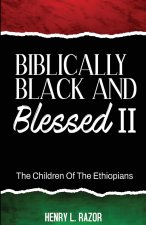 Biblically Black & Blessed II | The Children of the Ethiopians