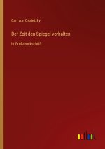 Der Zeit den Spiegel vorhalten