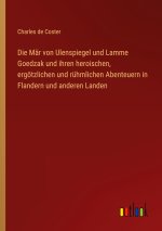 Die Mär von Ulenspiegel und Lamme Goedzak und ihren heroischen, ergötzlichen und rühmlichen Abenteuern in Flandern und anderen Landen