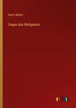 Gegen das Weltgesetz