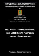Félix-Antoine Tshisekedi Tshilombo face au Défi du R?ve Panafricain de Patrice Émery Lumumba