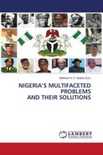 NIGERIA?S MULTIFACETED PROBLEMS AND THEIR SOLUTIONS