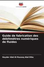Guide de fabrication des débitm?tres numériques de fluides