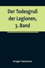Der Todesgruß der Legionen, 3. Band