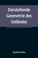Darstellende Geometrie des Geländes; und verwandte Anwendungen der Methode der kotierten Projektionen