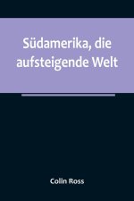 Südamerika, die aufsteigende Welt
