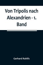 Von Tripolis nach Alexandrien - 1. Band