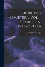 The British Hemiptera. Vol. I. Hemiptera-Heteroptera