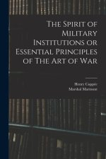 The Spirit of Military Institutions or Essential Principles of The Art of War