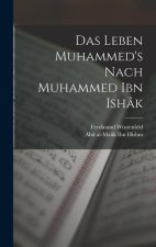 Das Leben Muhammed's nach Muhammed Ibn Ishâk