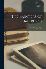 The Painters of Barbizon: Corot, Daubigny, Dupré