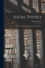 Social Physics: From the Positive Philosophy of Auguste Comte