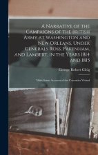 A Narrative of the Campaigns of the British Army at Washington and New Orleans, Under Generals Ross, Pakenham, and Lambert, in the Years 1814 and 1815