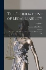 The Foundations of Legal Liability: A Presentation of the Theory and Development of the Common Law; Volume 2