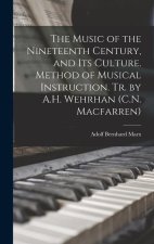 The Music of the Nineteenth Century, and Its Culture. Method of Musical Instruction. Tr. by A.H. Wehrhan (C.N. Macfarren)