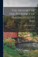 The History of the Province of Massachusetts Bay: From 1749 to 1774