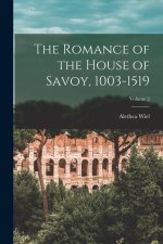 The Romance of the House of Savoy, 1003-1519; Volume 2