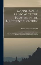 Manners and Customs of the Japanese in the Nineteenth Century: From the Accounts of Dutch Residents in Japan and From the German Work of Philipp Franz